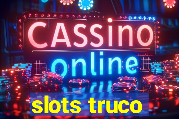 slots truco